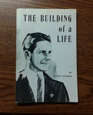 The Building Of A Life By E.  Urner Goodman Bsa Related 1965 (signed)