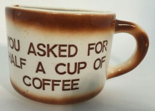 Vintage Novelty You Asked For Half Cup Of Coffee Mug - Made In Japan Gag