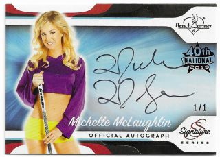 2019 Benchwarmer 40th National Michelle Mclaughlin Signature Series Auto /1 1/1