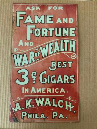A.  K.  Walch Fame Fortune & War Of Wealth Best 3c Cigar In America Metal Sign