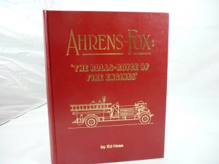 Ahrens - Fox The Rolls Royce Of Fire Engines By Ed Hass - Hardcover