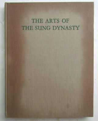 Chinese Arts Of The Sung Dynasty Vintage 1960 Reference Book
