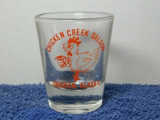Shot Glass Chicken Creek Saloon.  Chicken Alaska