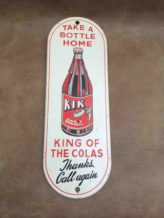 Old Take Home A Bottle Of Kik The King Of Cola Soda Advertising Tin Door Push