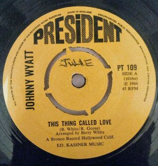 Johnny Wyatt " This Thing Called Love " Northern Soul Uk President