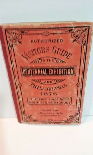 Authorized Visitors Guide To The Centennial Exhibition And Philadelphia 1876