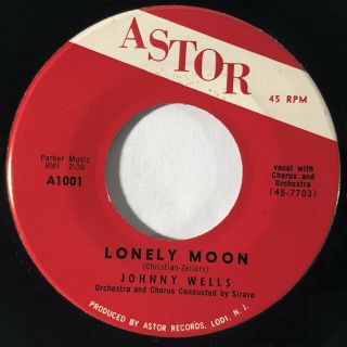 Johnny Wells Lonely Moon / One And Only One Astor Rb Popcorn Vg,  45 Hear