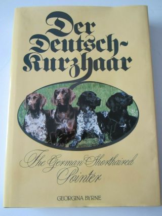 Book: Der Deutsch Kurzhaar (the German Shorthaired Pointer) Georgina Byrne 1st E