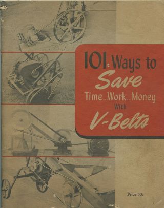 101 Ways To Save With V - Belts / 1948 / Gates Rubber Company / Unusual Ideas
