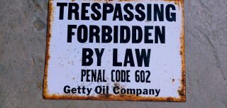 Tresspassing Forbidden By Law - Getty Oil Company Porcelain Sign