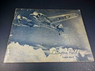 World War Two Ww2 Army Air Corps 1943 Class 43 - C Ellington Field Pilot Year Book