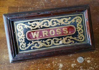 Antique Nameplate Plaque Sign Reverse Painted Glass W/goldleaf " W.  Ross.  "