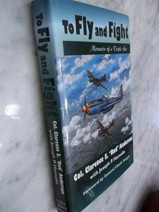 Signed To Fly And Fight Memoir Usaf Wwii Bud Anderson P - 51 Mustang Triple Ace