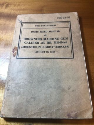 Wwii Ww2 Us U.  S.  Field Book,  Browning.  30 Cal M1919a4,  Fm 23 - 50,  M20,  Gun