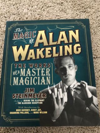 Magic Book: The Magic Of Alan Wakeling By Jim Steinmeyer