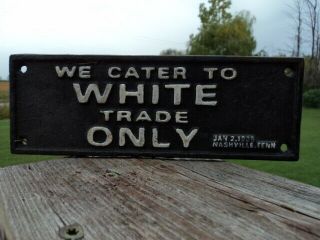 Vintage Cast Iron Segregation Sign " Trade Only " Nashville,  Tenn Jan 2,  1938