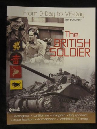 Book: The British Soldier From D - Day To Ve - Day - 128 Pages 1,  200,  Illustrations