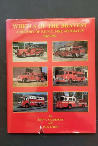 Wheels Of The Bravest A History Of Fdny Fire Apparatus Calderone Lerch