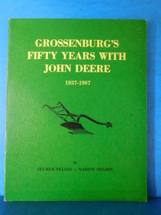 Grossenburg’s Fifty Years With John Deere 1937 - 1987 By.  Nelson Soft Cover