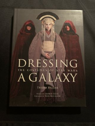 Dressing A Galaxy The Costumes Of Star Wars Trisha Biggar Book