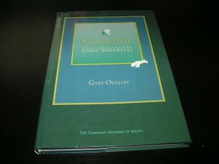Class Act The Magic Of Tony Binarelli Gary Ouellet - Magic Hardback Book