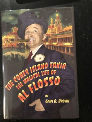 The Coney Island Fakir The Magical Life Of Al Flosso By Gary Brown