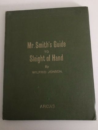 Mr Smith’s Guide To Sleight Of Hand By Wilfrid Jonson 1945