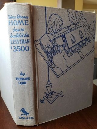 Your Dream Home; How To Build It For Less Than $3500 Hardcover – 1950 Book
