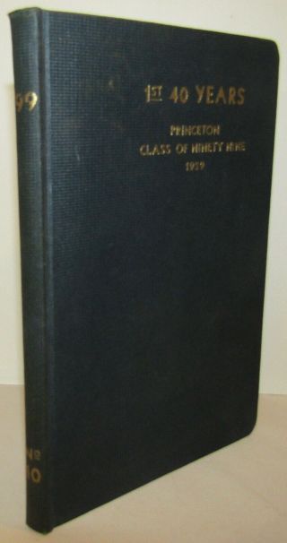 " First Forty Years  Princeton University Class Of 1899 No.  10,  1st Edition 1939