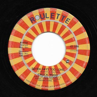 Northern Soul 45 Chuck Wood Seven Days Too Long/soul Shing - A - Ling Hear Roulette