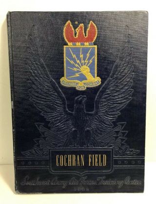Cochran Field Southeast Army Air Forces Training Center Yearbook 1942 Macon,  Ga