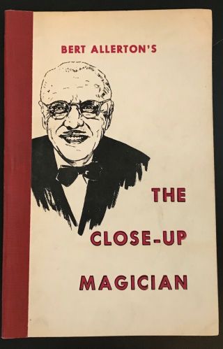 The Close - Up Magician By Bert Allerton