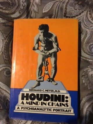 Houdini: A Mind In Chains By B.  Meyer,  M.  D.  - 1976,  1st Ed.