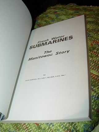 Fresh Water Submarines: The Manitowoc Story Paperback – 1986 by Rear Admiral Wil 2