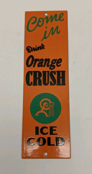 Vtg Drink Orange Crush Ice Cold Porcelain Door Advertising Sign
