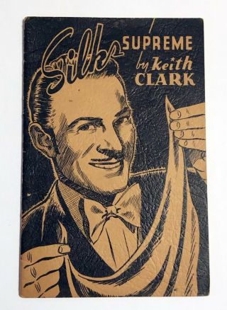 Harold Rice Presents Silks Supreme (1942) By Keith Clark / Vintage Magic Book