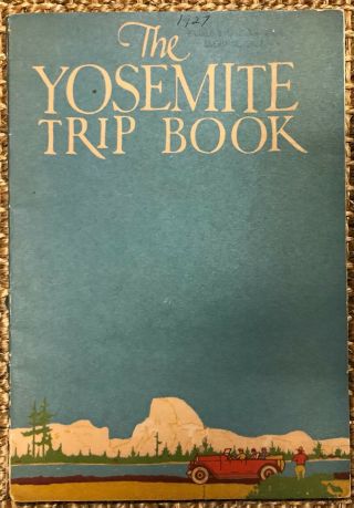 Vintage 1927 The Yosemite Trip Book,  Guide,  Maps,  Photos By Ansel Adams Et Al