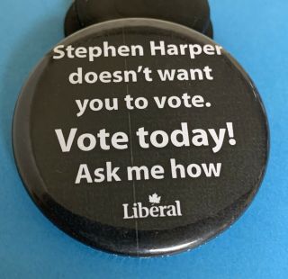 2015 Liberal Canada Election Pinback - Anti Stephen Harper - Vote Today Trudeau