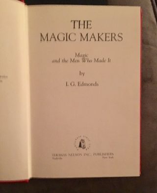 The Magic Makers: Magic And The Men Who Made It By I.  G.  Edmonds