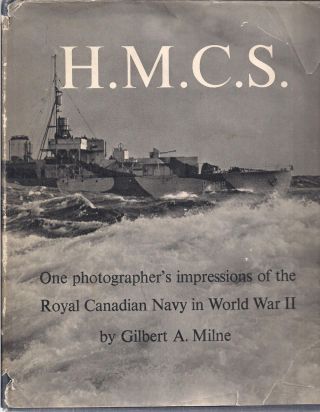 H.  M.  C.  S.  By Gilbert A.  Milne (photos Of Rcn In Wwii)