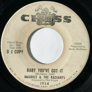MAURICE & THE RADIANTS Baby,  You ' ve Got It Chess Northern Soul Promo 45 HEAR 2