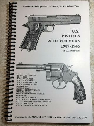 U.  S.  Pistols And Revolvers 1909 - 1945,  By J.  C.  Harrison
