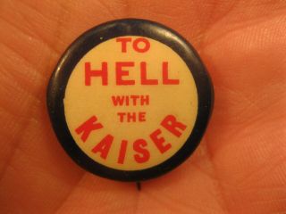 1918 To Hell With Kaiser Silent Great War Comedy Propaganda Pin Back Button