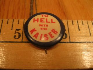 1918 TO HELL WITH KAISER Silent GREAT WAR Comedy Propaganda PIN BACK BUTTON 2