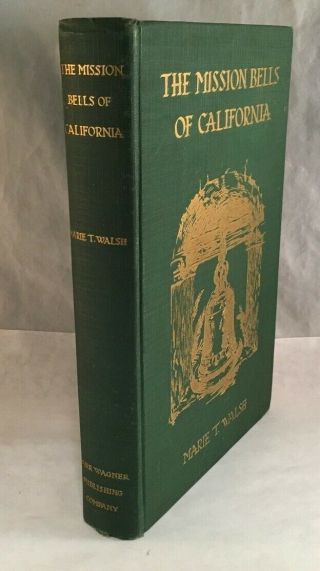 The Mission Bells Of California By Marie T Walsh Vintage Book 1934 First Edition
