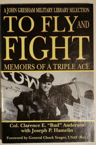 Ww2 Us To Fly & Fight Memoirs Of Triple Ace American Bud Anderson Reference Book