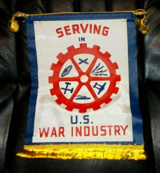 Vintage Wwii Serving In U.  S.  War Industry Window Banner,  Nos
