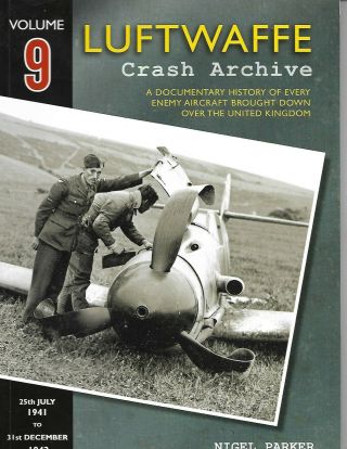 Luftwaffe Crash Archive Volume 9 - 25 July 1941 To 31 December 1942
