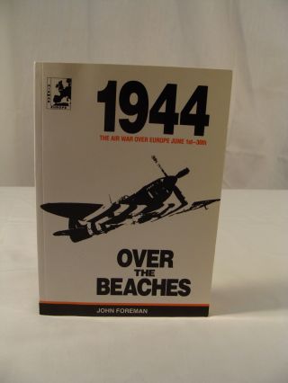 Over The Beaches Air War Over Europe June 1944 By John Foreman Pb