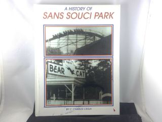 History Of Sans Souci Park In Hanover Pa.  By C.  Charles Ciesla 2009 6th Edition